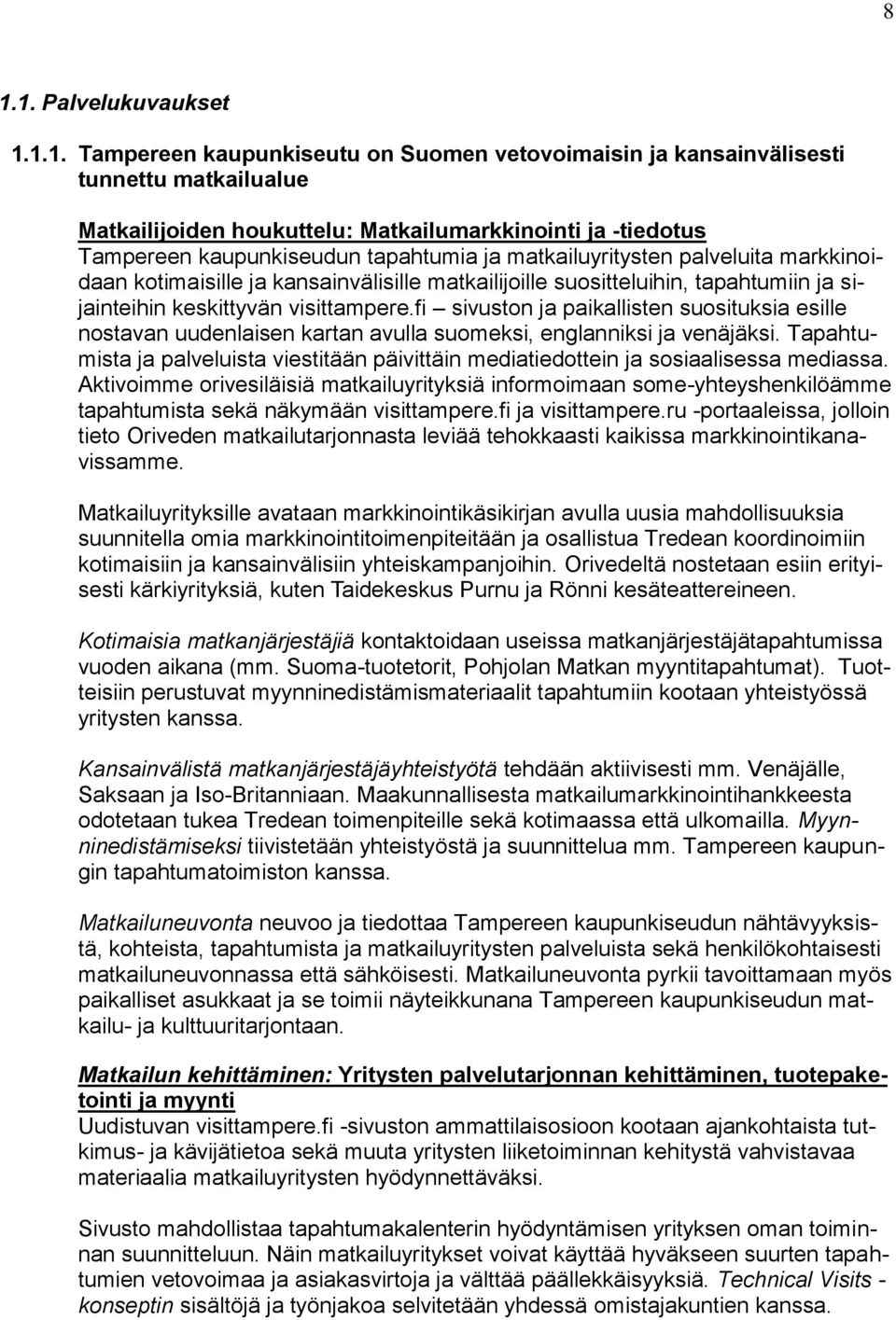 fi sivuston ja paikallisten suosituksia esille nostavan uudenlaisen kartan avulla suomeksi, englanniksi ja venäjäksi.