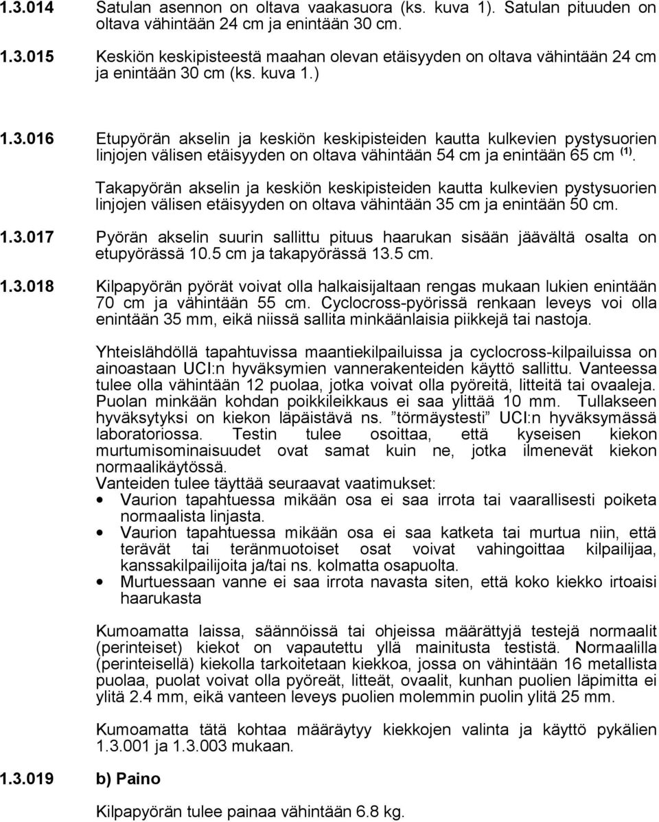 Takapyörän akselin ja keskiön keskipisteiden kautta kulkevien pystysuorien linjojen välisen etäisyyden on oltava vähintään 35