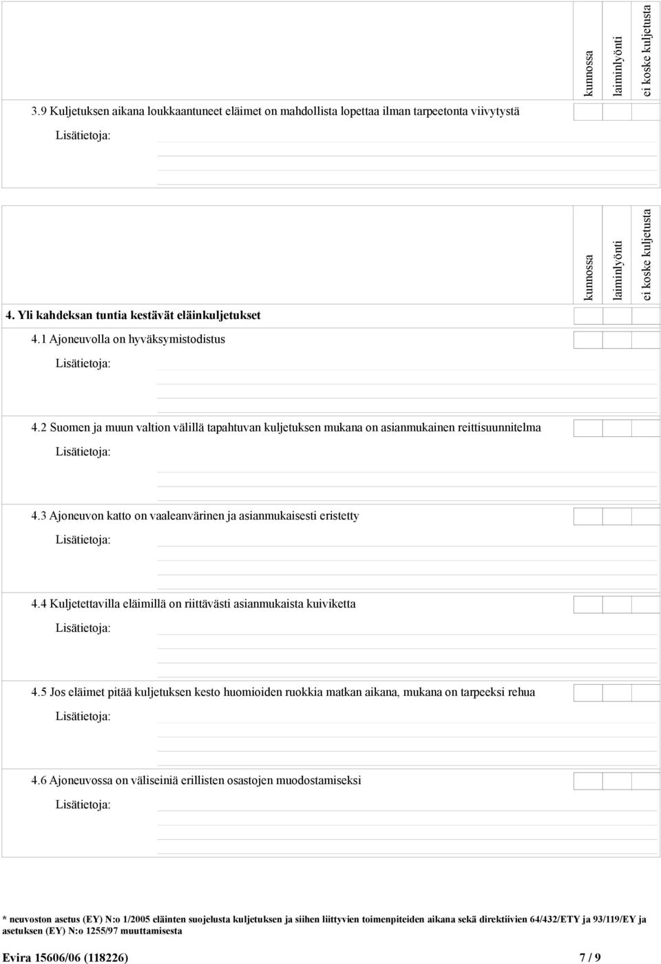 2 Suomen ja muun valtion välillä tapahtuvan kuljetuksen mukana on asianmukainen reittisuunnitelma 4.