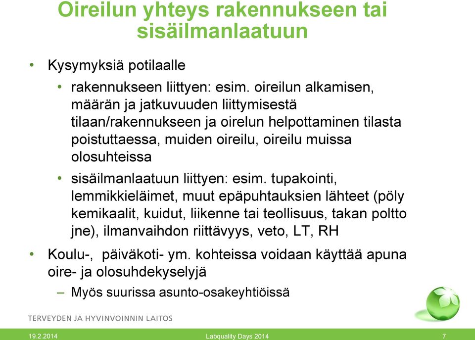 muissa olosuhteissa sisäilmanlaatuun liittyen: esim.