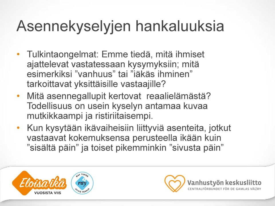 Mitä asennegallupit kertovat reaalielämästä?