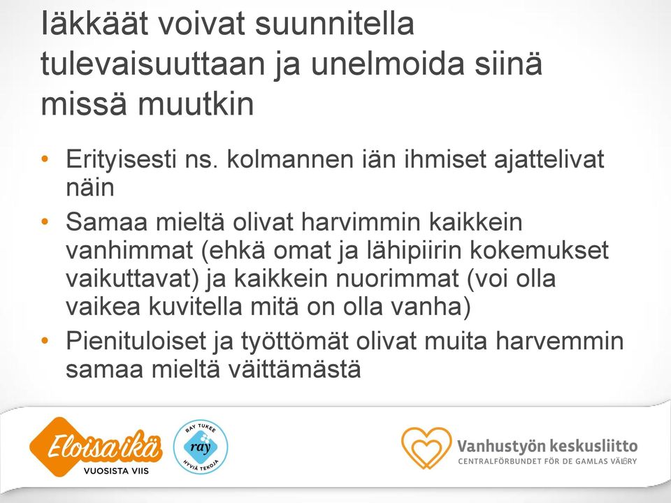 omat ja lähipiirin kokemukset vaikuttavat) ja kaikkein nuorimmat (voi olla vaikea kuvitella