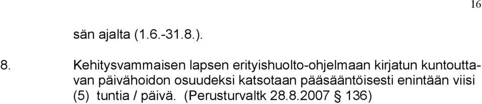 kirjatun kuntouttavan päivähoidon osuudeksi katsotaan