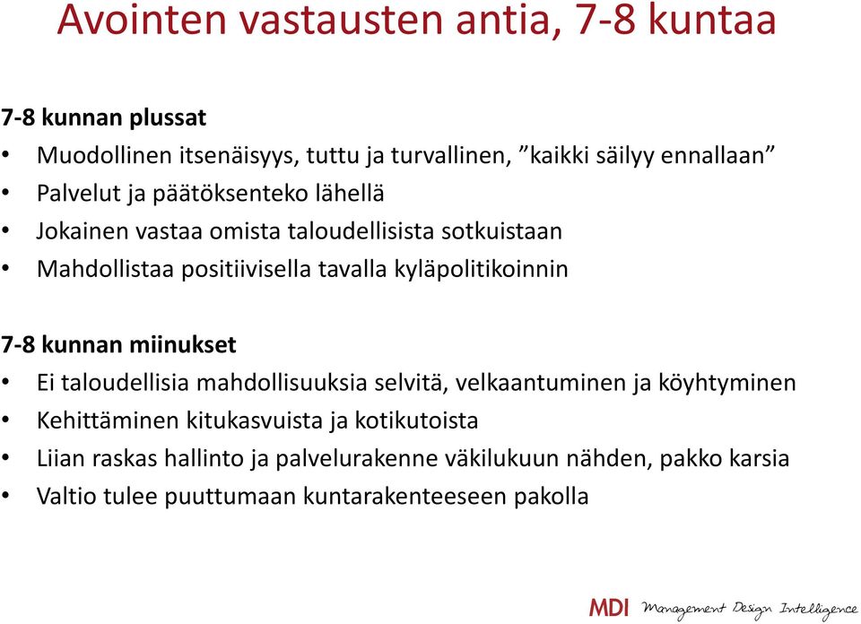 kyläpolitikoinnin 7 8 kunnan miinukset Ei taloudellisia mahdollisuuksia selvitä, velkaantuminen ja köyhtyminen Kehittäminen