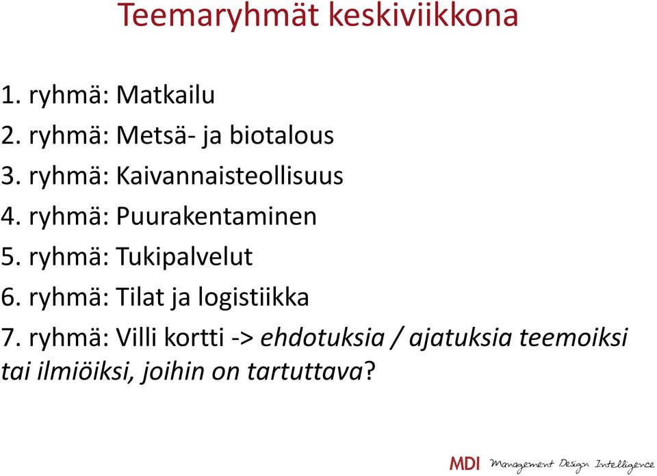 ryhmä: Puurakentaminen 5. ryhmä: Tukipalvelut 6.