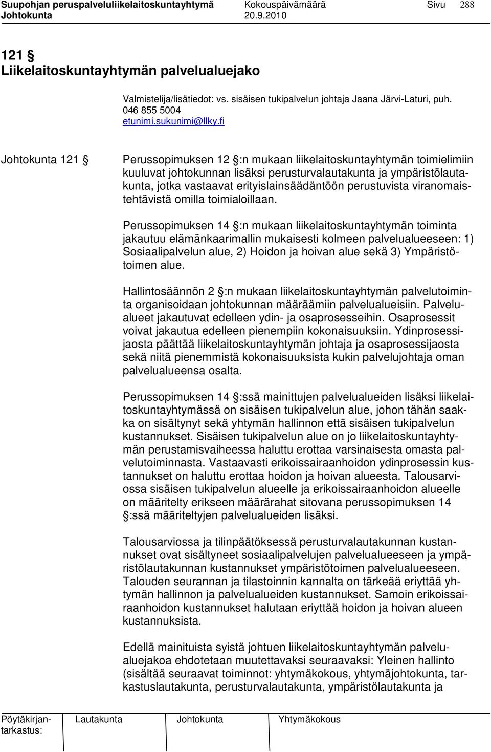 perustuvista viranomaistehtävistä omilla toimialoillaan.