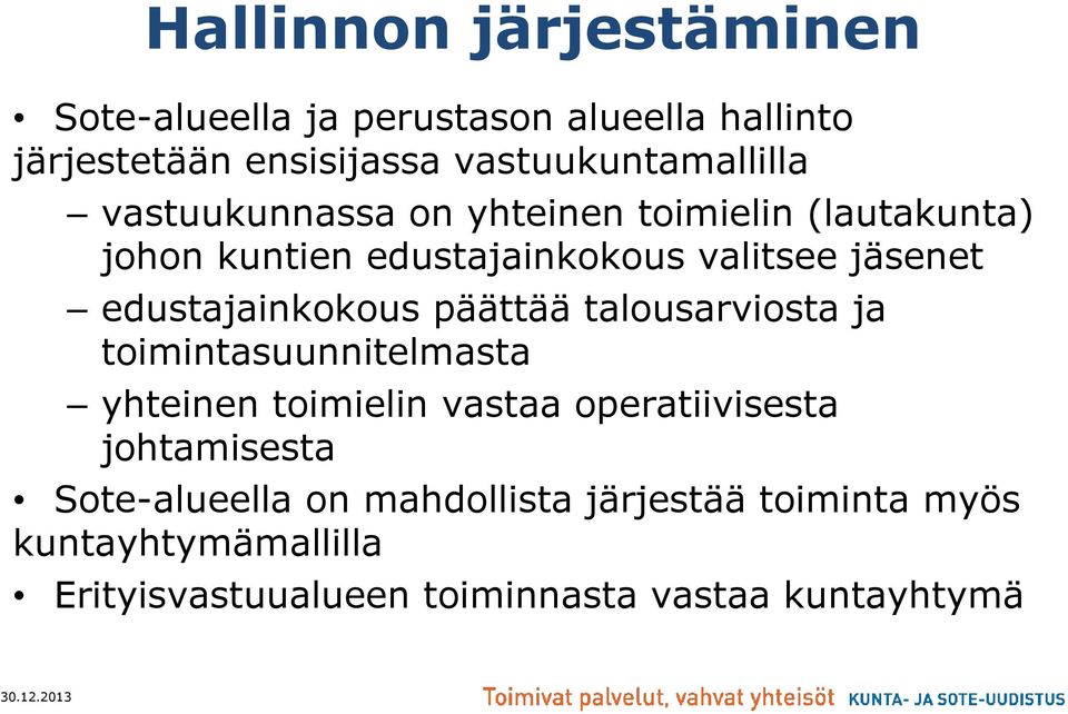 päättää talousarviosta ja toimintasuunnitelmasta yhteinen toimielin vastaa operatiivisesta johtamisesta