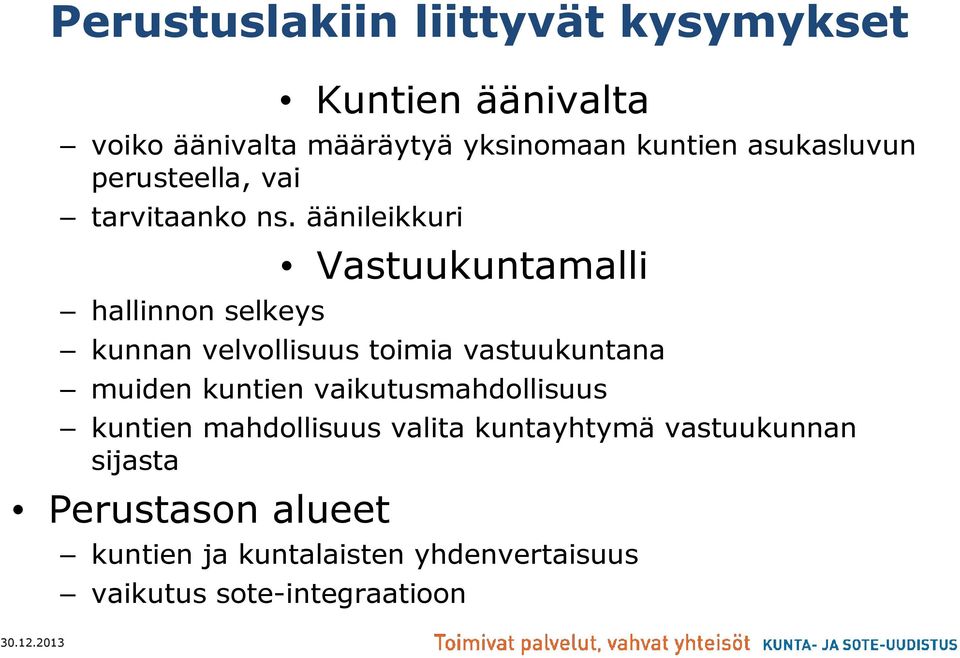 äänileikkuri hallinnon selkeys Vastuukuntamalli kunnan velvollisuus toimia vastuukuntana muiden kuntien