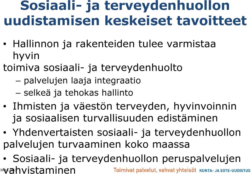 2013 palvelujen laaja integraatio selkeä ja tehokas hallinto Ihmisten ja väestön terveyden, hyvinvoinnin ja