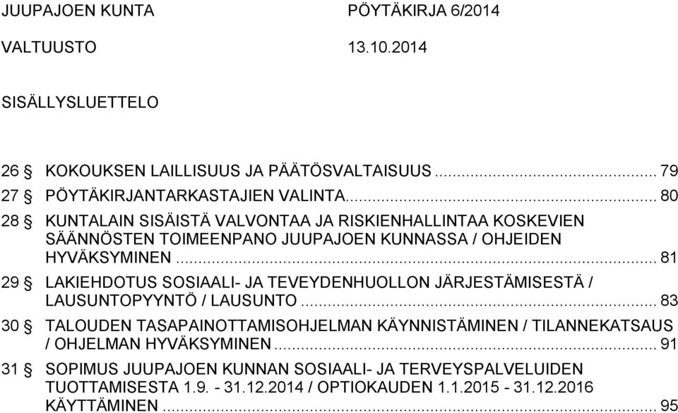 .. 81 29 LAKIEHDOTUS SOSIAALI- JA TEVEYDENHUOLLON JÄRJESTÄMISESTÄ / LAUSUNTOPYYNTÖ / LAUSUNTO.