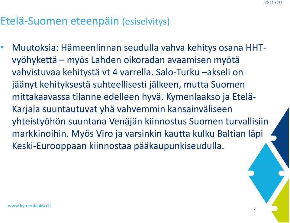 avaamisen myötä vahvistuvaa kehitystä vt 4 varrella.