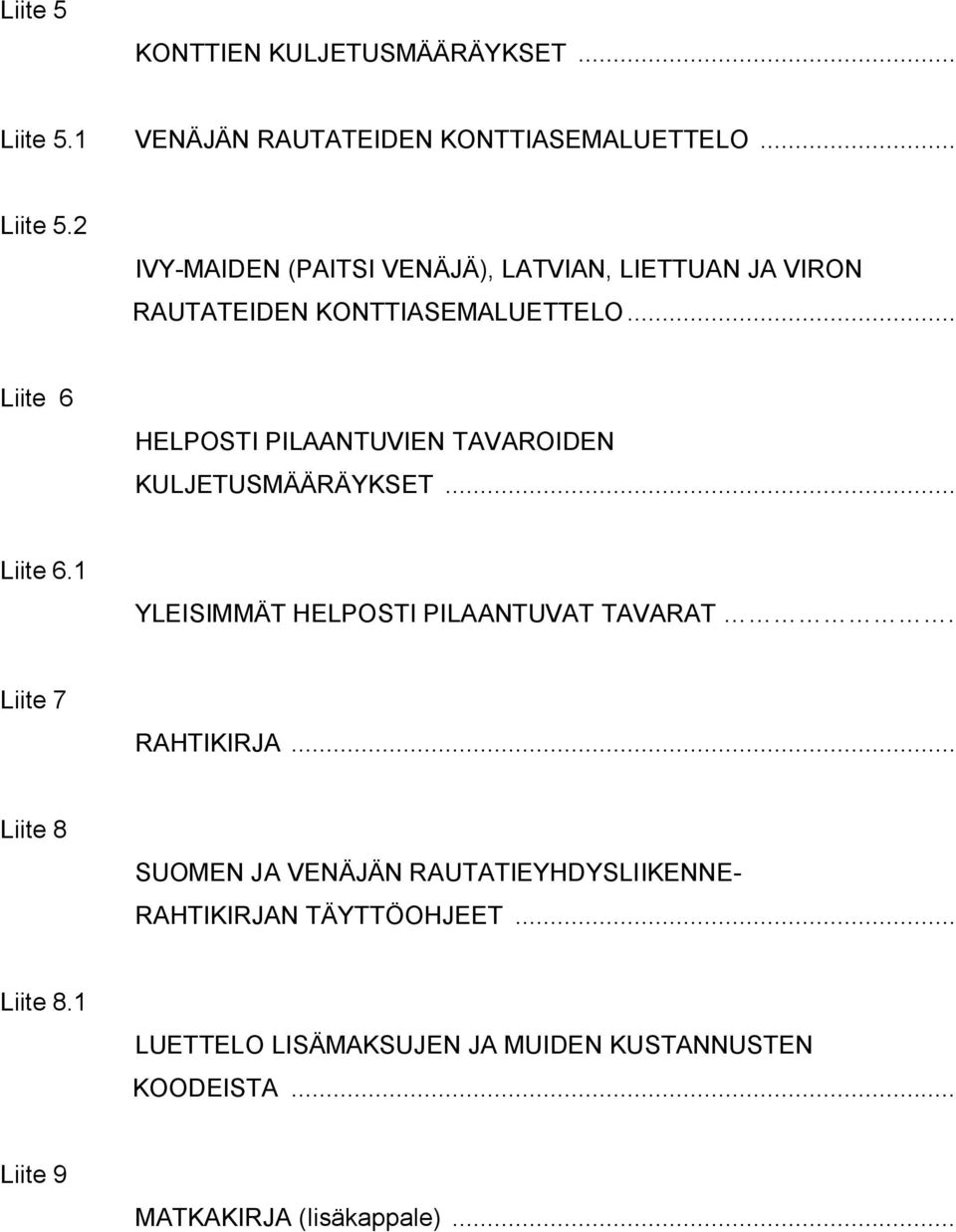 2 IVY-MAIDEN (PAITSI VENÄJÄ), LATVIAN, LIETTUAN JA VIRON RAUTATEIDEN KONTTIASEMALUETTELO.
