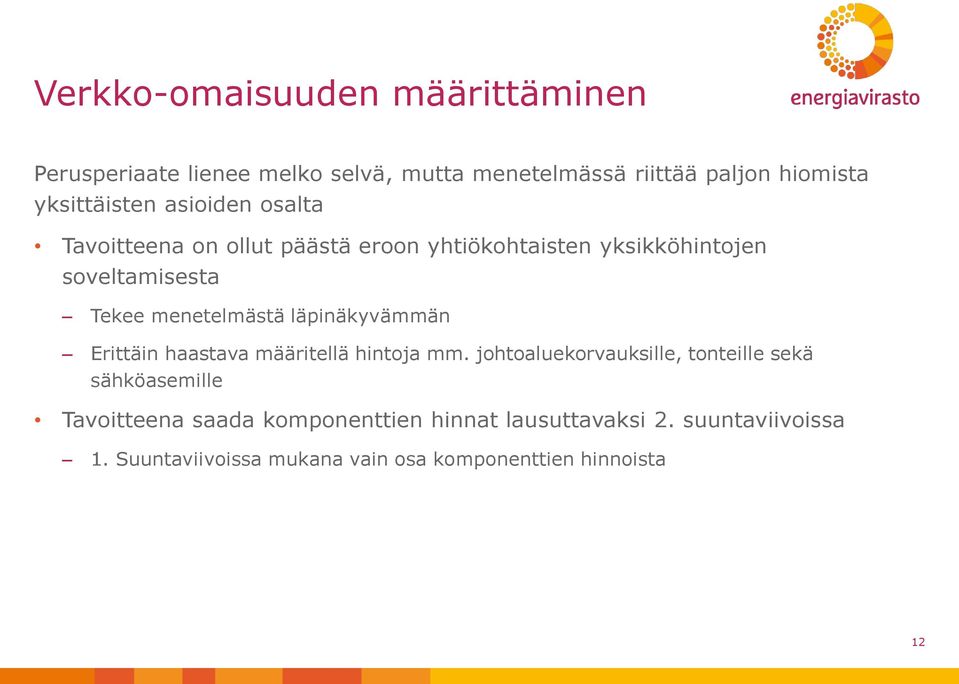 menetelmästä läpinäkyvämmän Erittäin haastava määritellä hintoja mm.