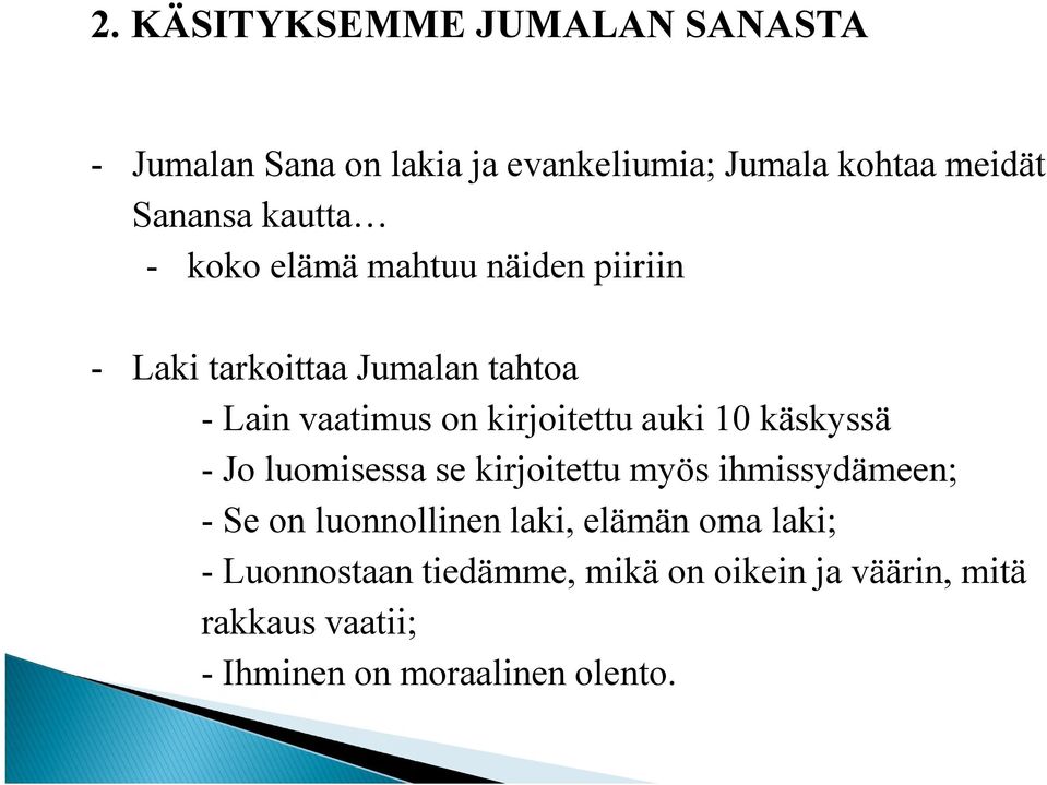 auki 10 käskyssä - Jo luomisessa se kirjoitettu myös ihmissydämeen; - Se on luonnollinen laki, elämän oma