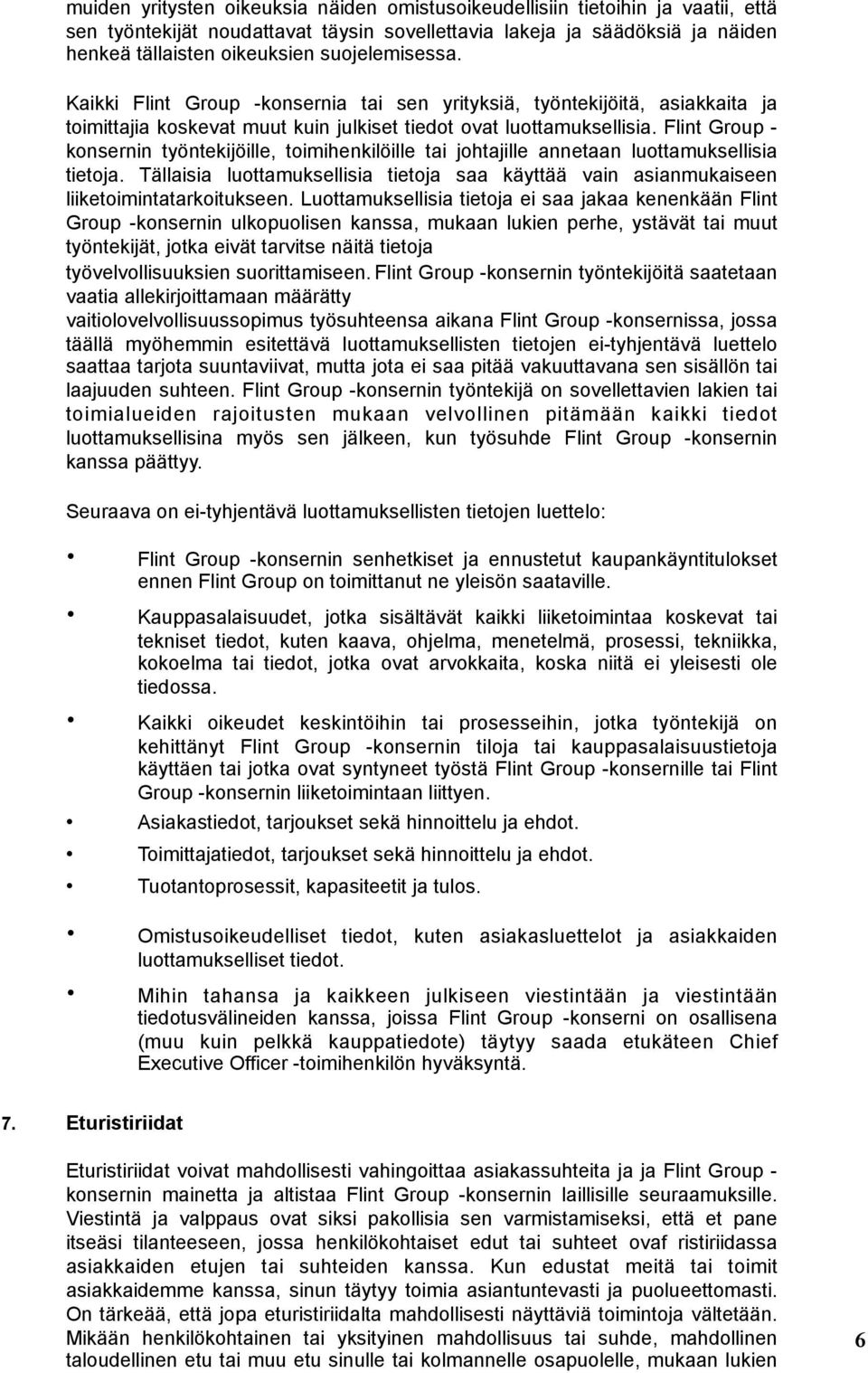 Flint Group - konsernin työntekijöille, toimihenkilöille tai johtajille annetaan luottamuksellisia tietoja.