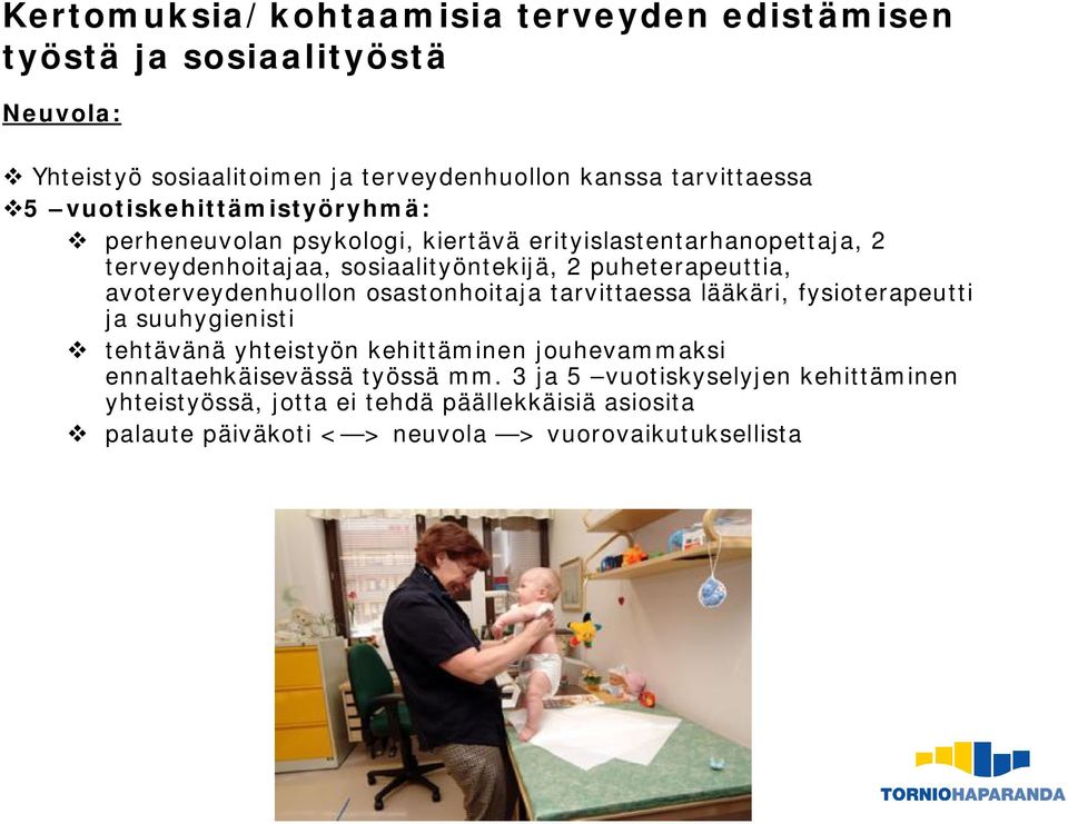 avoterveydenhuollon osastonhoitaja tarvittaessa lääkäri, fysioterapeutti ja suuhygienisti tehtävänä yhteistyön kehittäminen jouhevammaksi