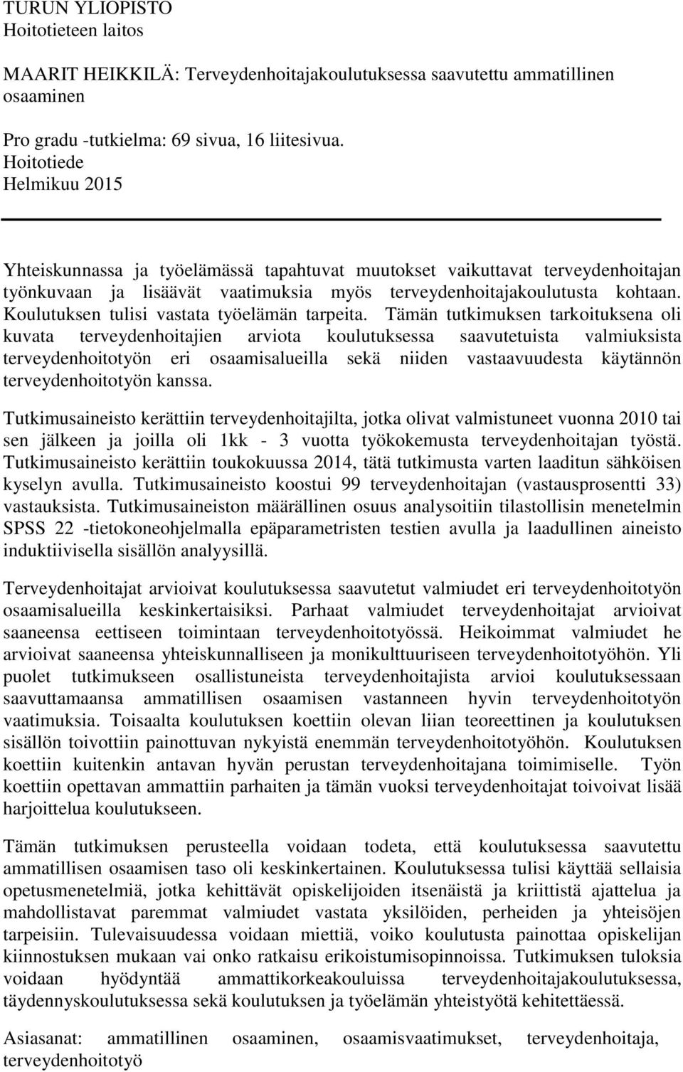 Koulutukse tulisi vastata työelämä tarpeita.