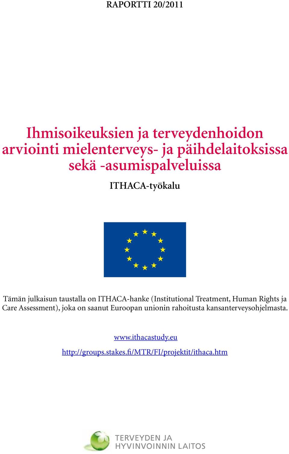 ITHACA-hanke (Institutional Treatment, Human Rights ja Care Assessment), joka on saanut