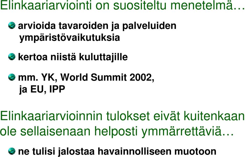 YK, World Summit 2002, ja EU, IPP Elinkaariarvioinnin tulokset eivät