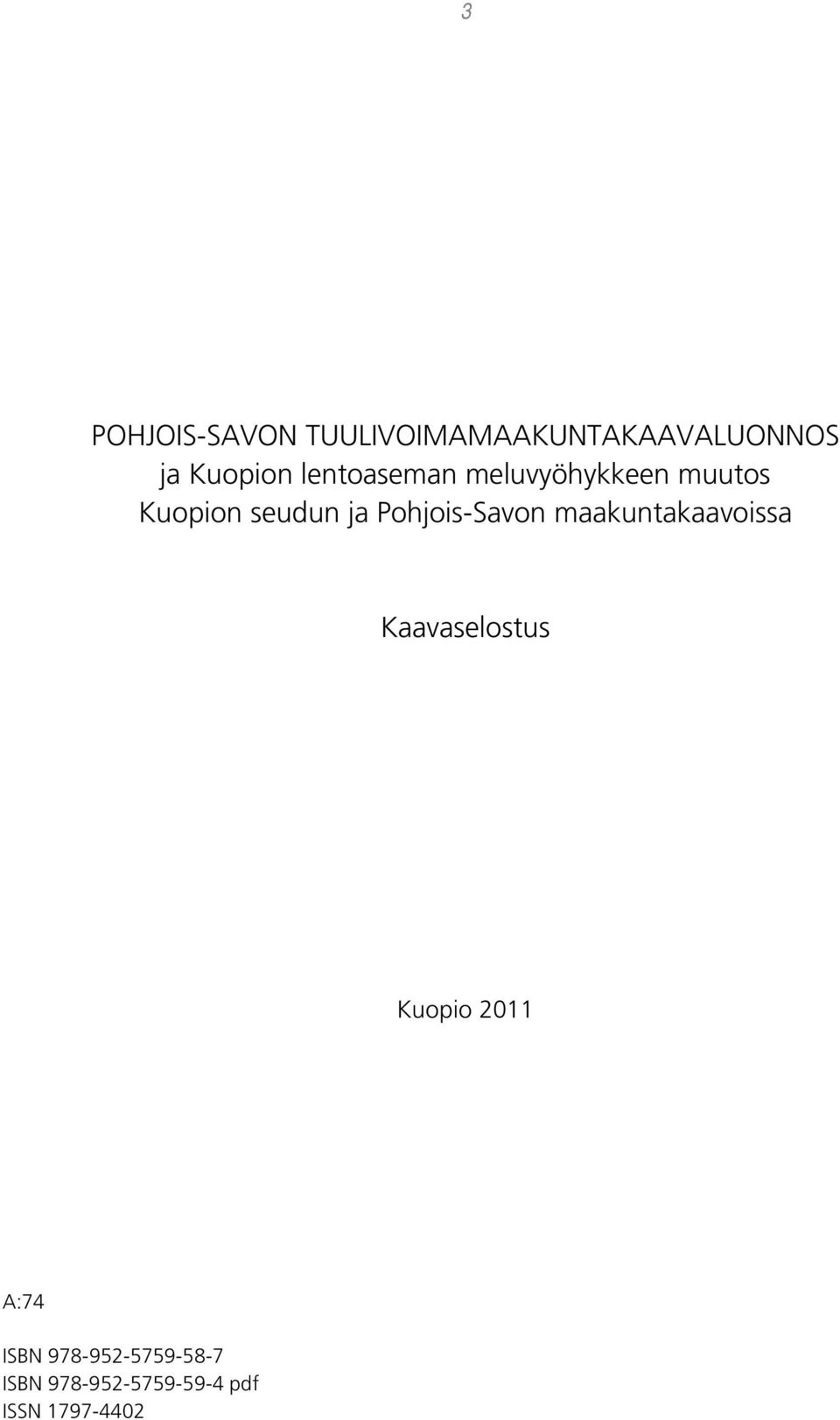 Pohjois-Savon maakuntakaavoissa Kaavaselostus Kuopio 2011