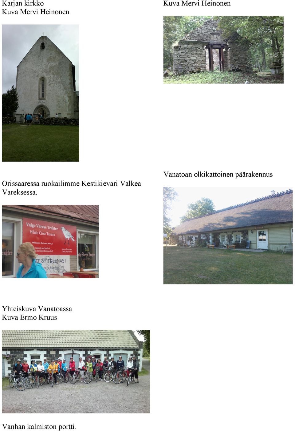 Kestikievari Valkea Vareksessa.
