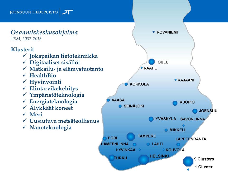 Meri Uusiutuva metsäteollisuus Nanoteknologia VAASA PORI HÄMEENLINNA HYVINKÄÄ TURKU KOKKOLA SEINÄJOKI RAAHE