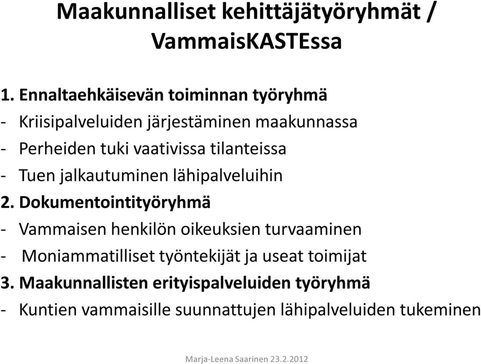 vaativissa tilanteissa - Tuen jalkautuminen lähipalveluihin 2.