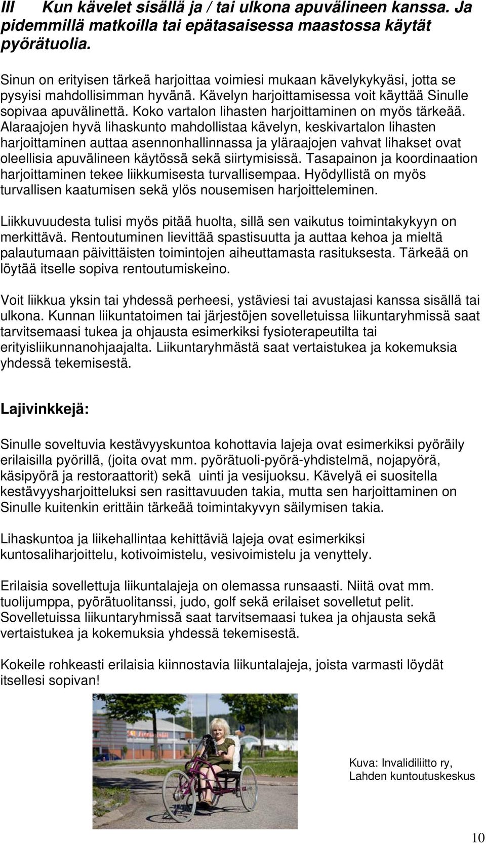 Koko vartalon lihasten harjoittaminen on myös tärkeää.