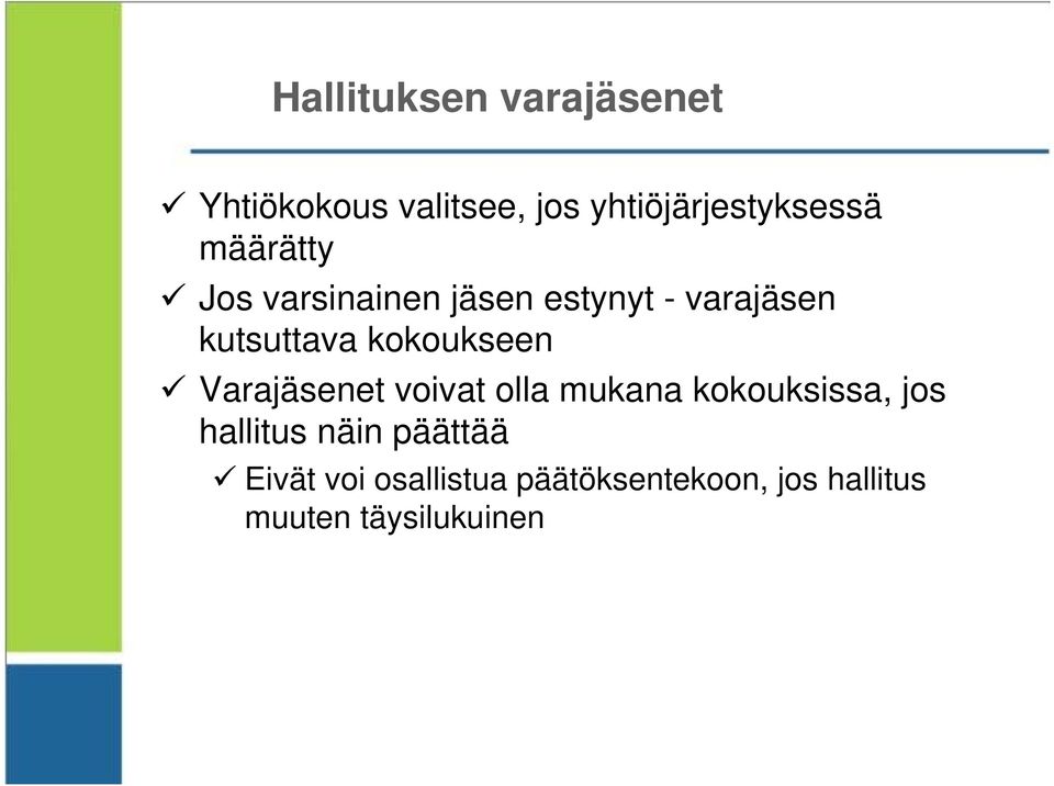 kokoukseen Varajäsenet voivat olla mukana kokouksissa, jos hallitus