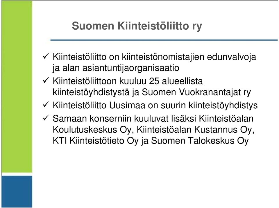 Vuokranantajat ry Kiinteistöliitto Uusimaa on suurin kiinteistöyhdistys Samaan konserniin kuuluvat