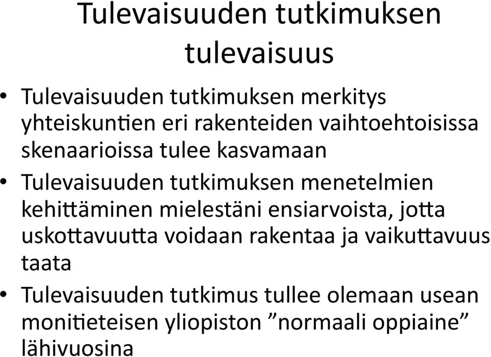 menetelmien kehi=äminen mielestäni ensiarvoista, jo=a usko=avuu=a voidaan rakentaa ja