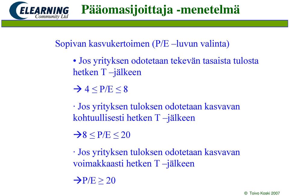 yriyksen uloksen odoeaan kasvavan kohuullisesi heken T jälkeen 8 P/E