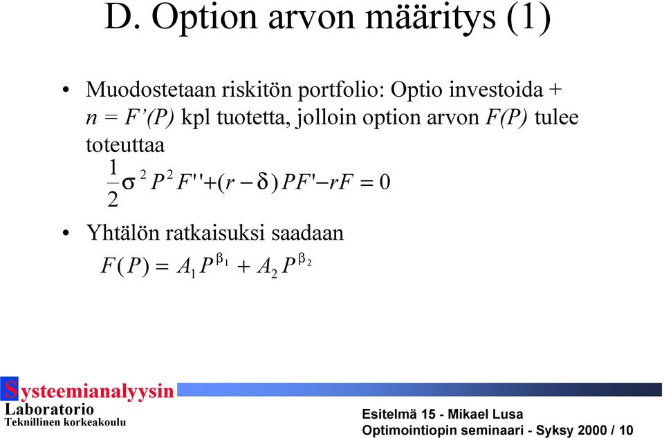 toteuttaa 1 2 2 σ P F'' + ( r δ ) PF' rf = 0 2 Yhtälön ratkaisuksi