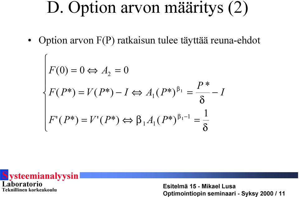 P*) = V ( P*) I A1 ( P*) = δ β 1 1 1 F'( P*) = V '( P*)