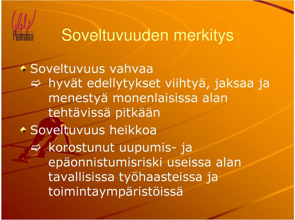 pitkään Soveltuvuus heikkoa korostunut uupumis- ja