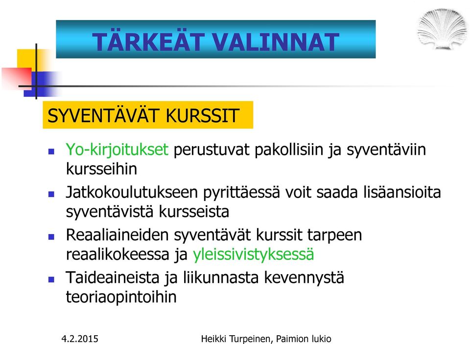 syventävistä kursseista Reaaliaineiden syventävät kurssit tarpeen