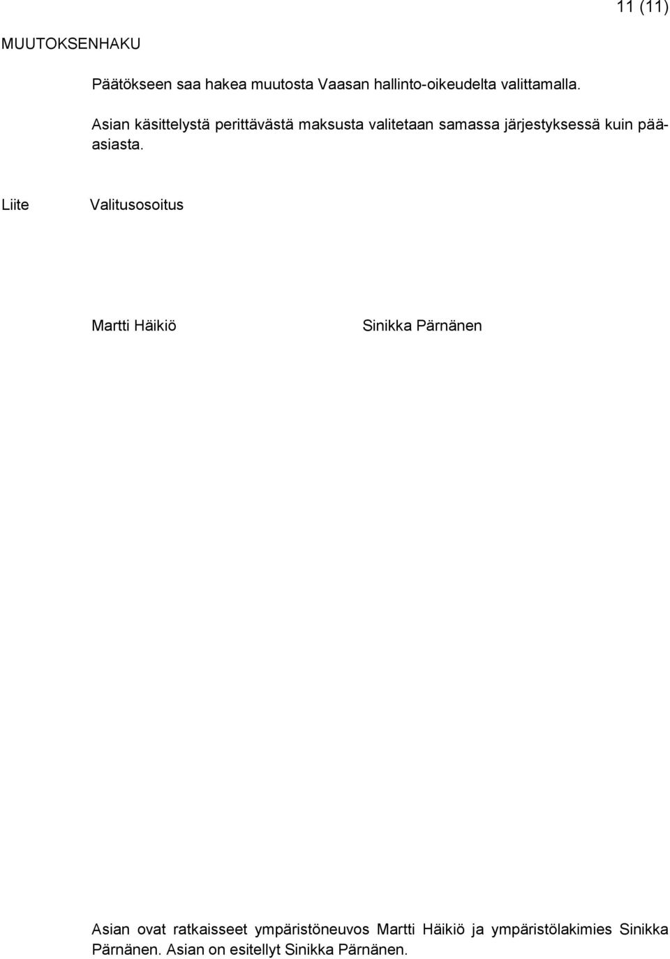 Liite Valitusosoitus Martti Häikiö Sinikka Pärnänen Asian ovat ratkaisseet ympäristöneuvos
