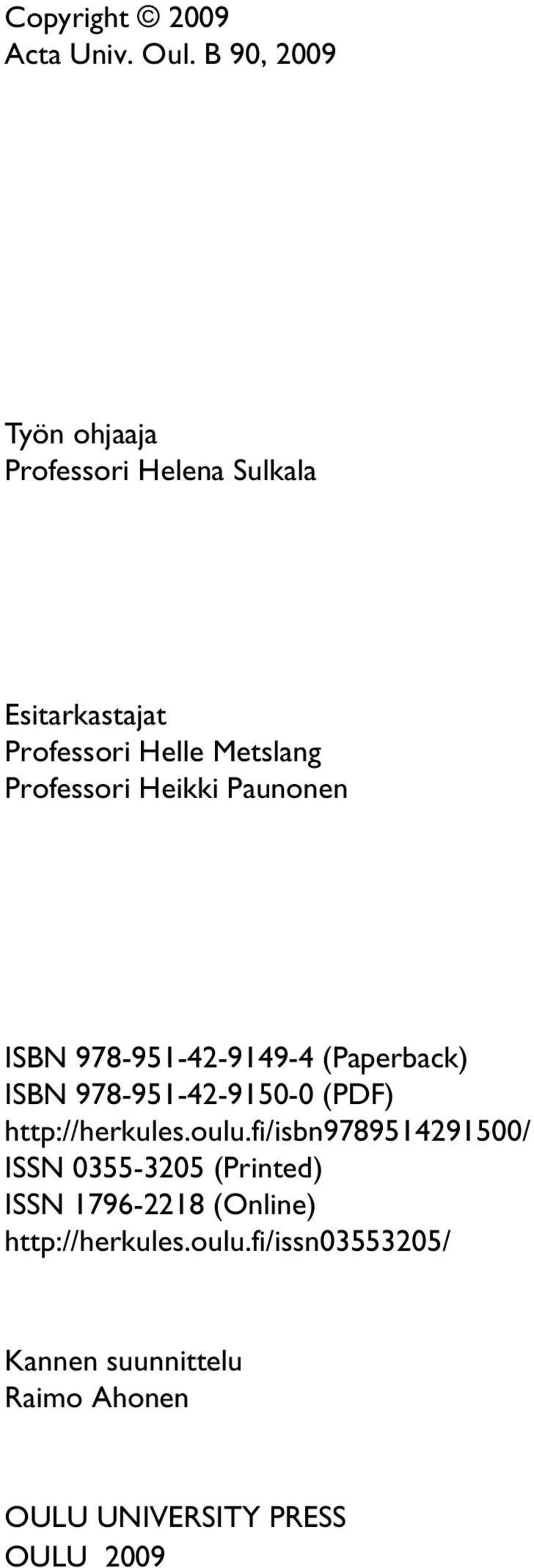 Heikki Paunonen ISBN 978-951-42-9149-4 (Paperback) ISBN 978-951-42-9150-0 (PDF) http://herkules.oulu.