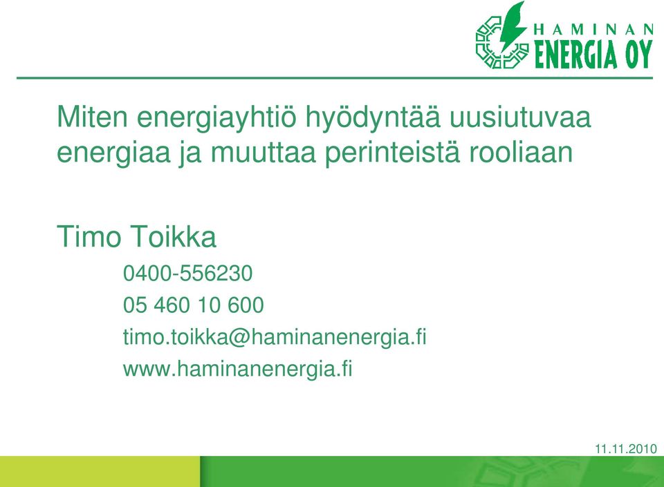 Timo Toikka 0400-556230 05 460 10 600 timo.