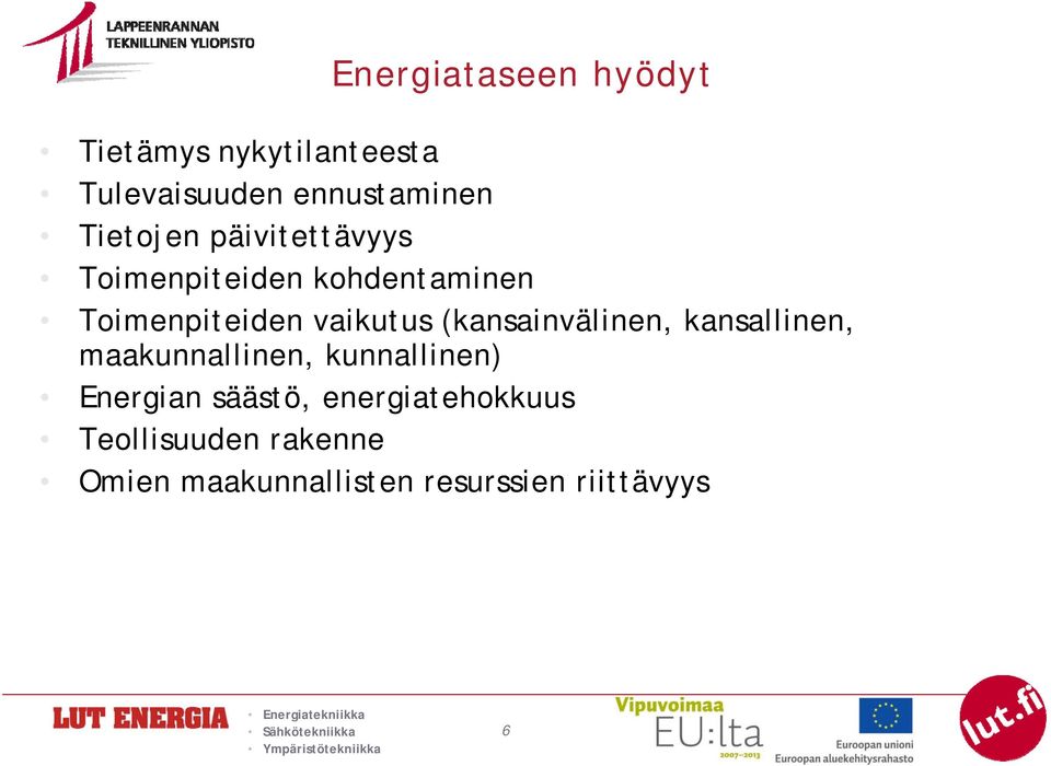 (kansainvälinen, kansallinen, maakunnallinen, kunnallinen) Energian säästö,