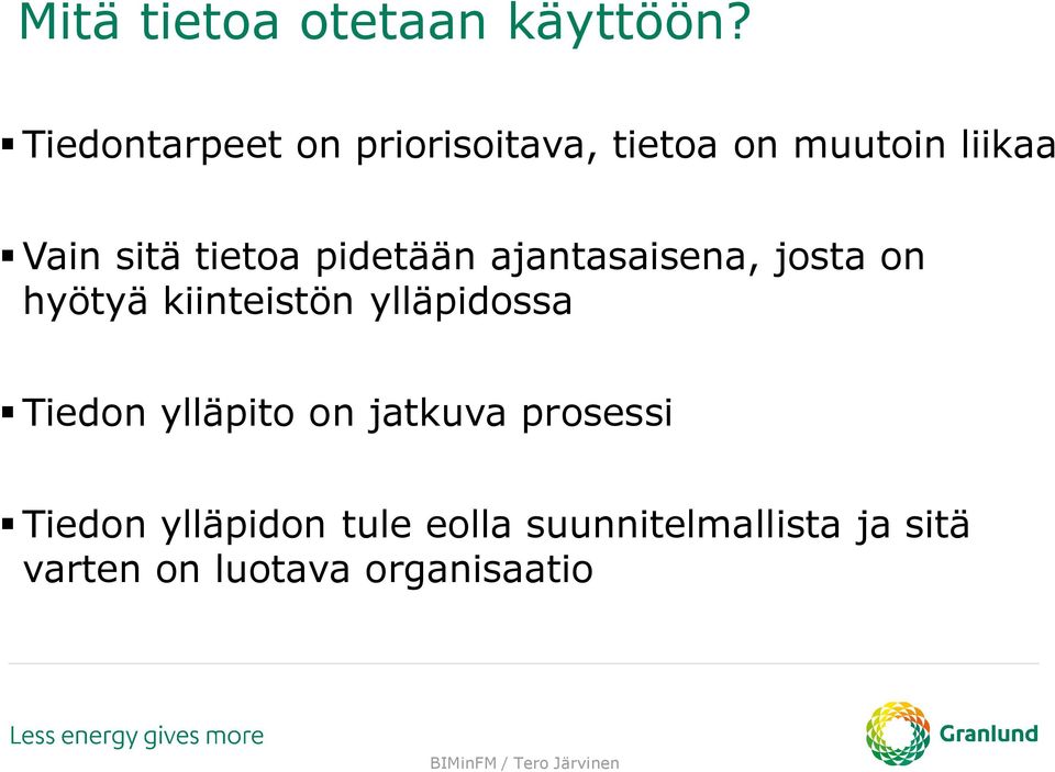 tietoa pidetään ajantasaisena, josta on hyötyä kiinteistön ylläpidossa