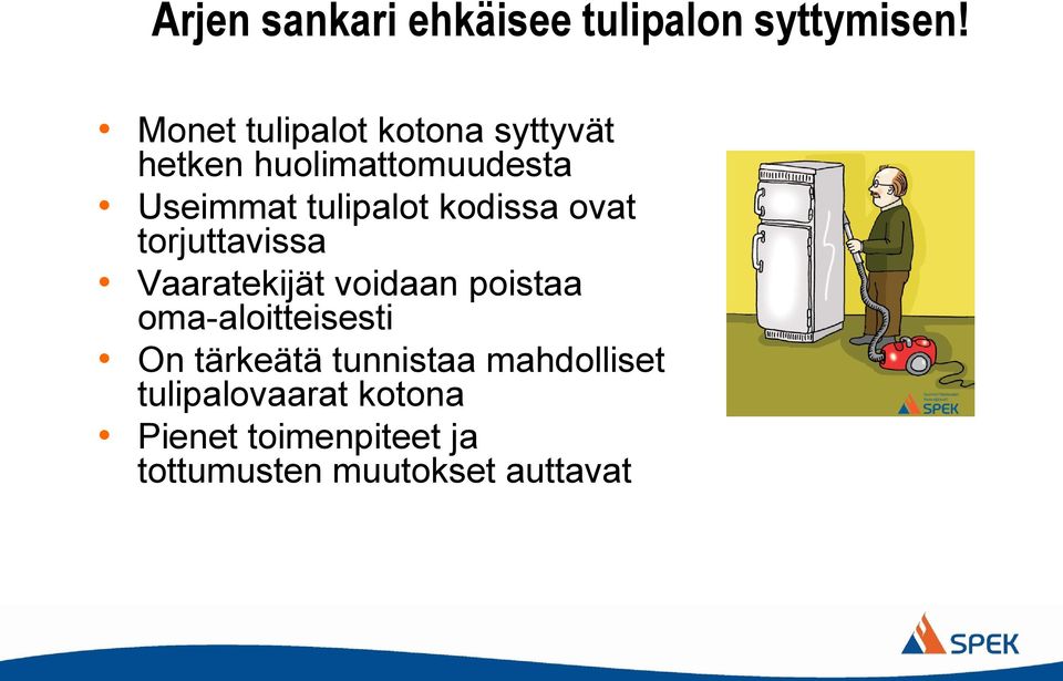 kodissa ovat torjuttavissa Vaaratekijät voidaan poistaa oma-aloitteisesti On