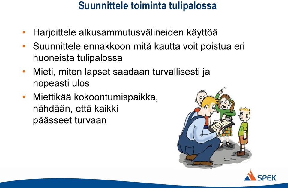 tulipalossa Mieti, miten lapset saadaan turvallisesti ja nopeasti ulos