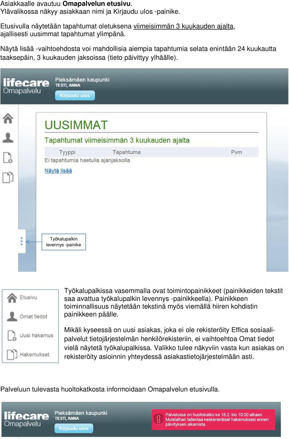 Näytä lisää -vaihtoehdosta voi mahdollisia aiempia tapahtumia selata enintään 24 kuukautta taaksepäin, 3 kuukauden jaksoissa (tieto päivittyy ylhäälle).