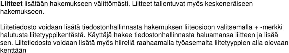 Liitetiedosto voidaan lisätä myös hiirellä raahaamalla työasemalta liitetyyppien alla olevaan kenttään Pudota lähetettävä tiedosto tähän (ko.