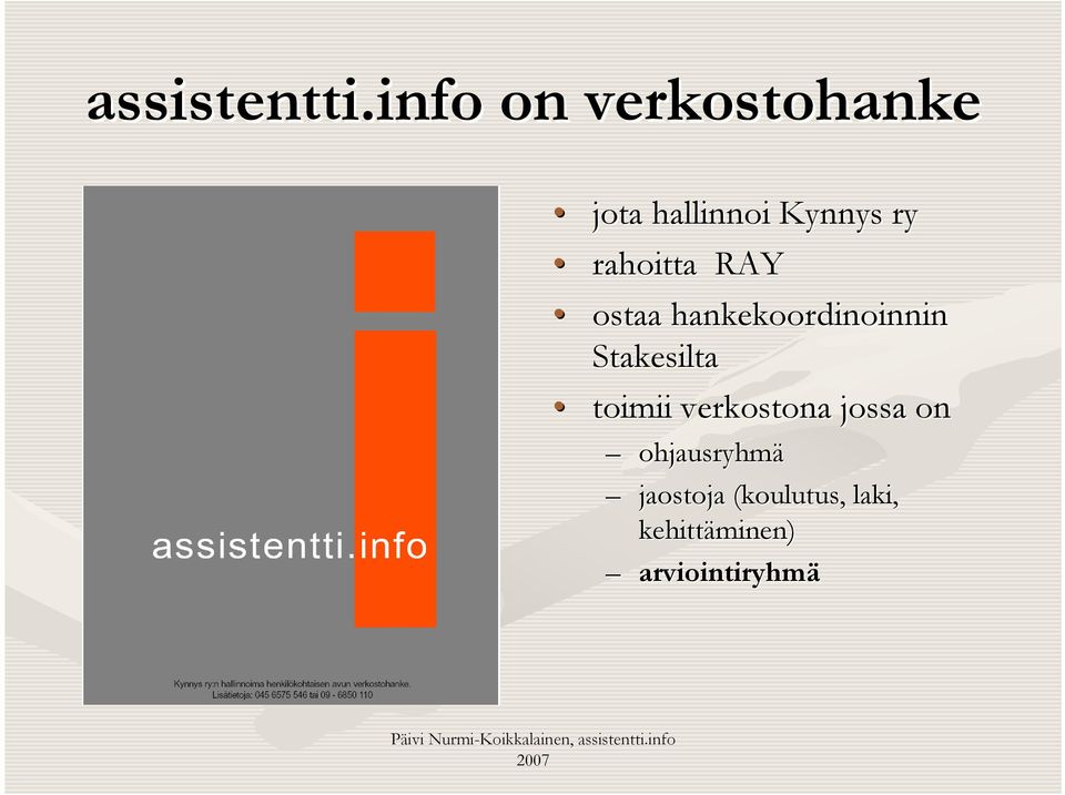 rahoitta RAY ostaa hankekoordinoinnin Stakesilta