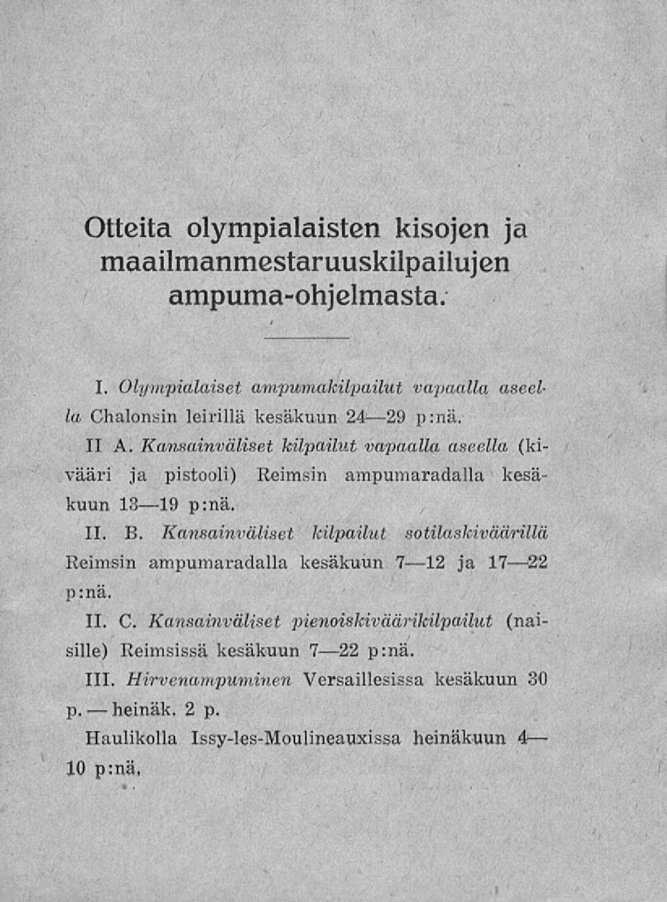 Kansainväliset kilpailut vapaalla aseella (kivääri ja pistooli) Reimsin ampumaradalla kesäkuun 13 19 p:nä. 11. B.