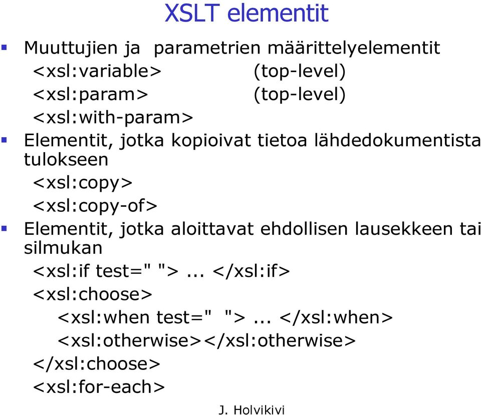 <xsl:copy-of> Elementit, jotka aloittavat ehdollisen lausekkeen tai silmukan <xsl:if test=" ">.