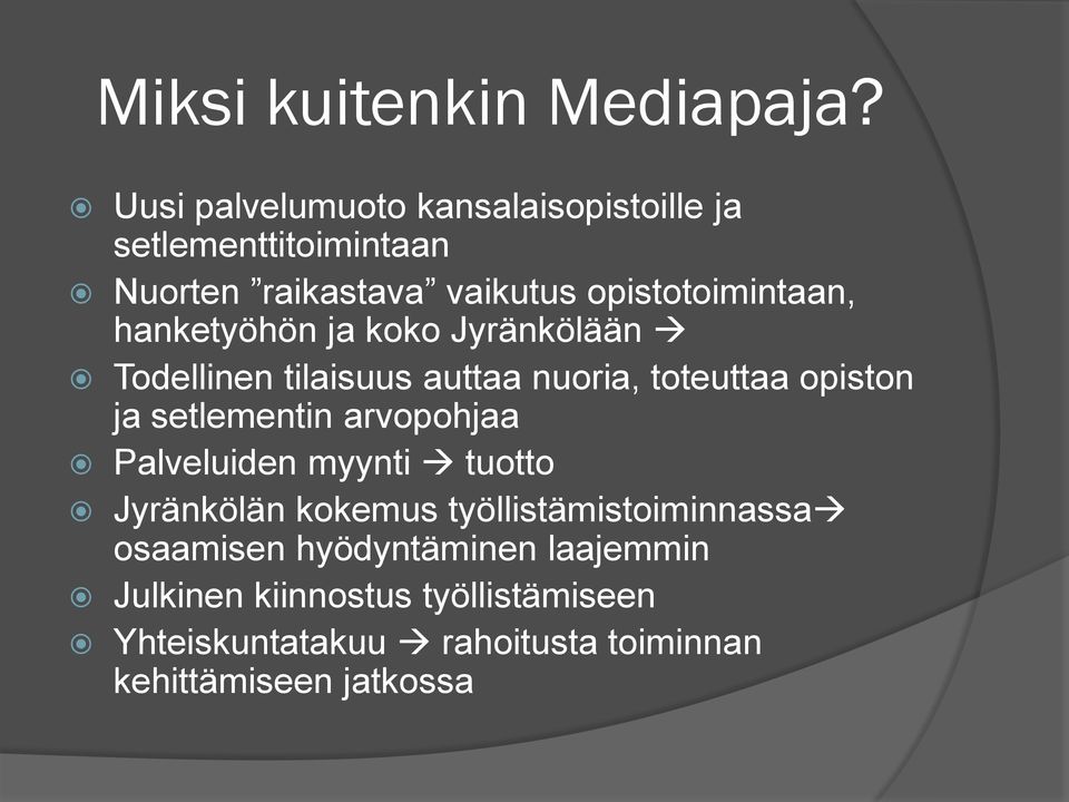 hanketyöhön ja koko Jyränkölään Todellinen tilaisuus auttaa nuoria, toteuttaa opiston ja setlementin arvopohjaa