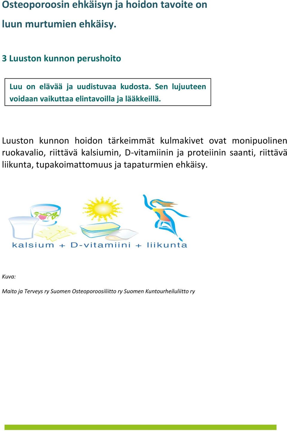 Sen lujuuteen voidaan vaikuttaa elintavoilla ja lääkkeillä.